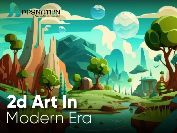 2D Art in the Modern Era and Beyond