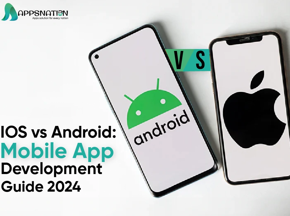 iOS vs Android: A Comprehensive Guide to Mobile App Development in 2024